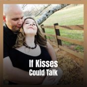 If Kisses Could Talk