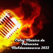 Colaj Muzica de Petrecere Moldoveneasca 2022