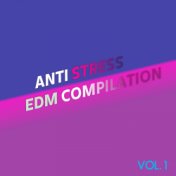 Anti Stress EDM Compilation, Vol. 1