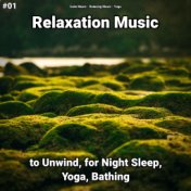 #01 Relaxation Music to Unwind, for Night Sleep, Yoga, Bathing