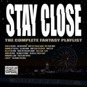 Stay Close - The Complete Fantasy Playlist