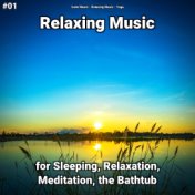 #01 Relaxing Music for Sleeping, Relaxation, Meditation, the Bathtub