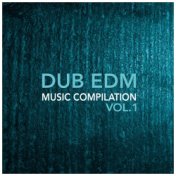 Dub EDM Music Compilation Vol.1