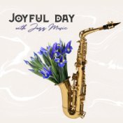 Joyful Day with Jazz Music