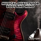 Musical Quality for Body and Mind