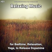 #01 Relaxing Music for Bedtime, Relaxation, Yoga, to Release Dopamine