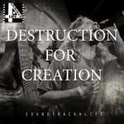 Destruction For Creation