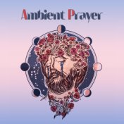 Ambient Prayer: Spiritual Development Meditation for Catholics