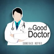 The Good Doctor (Soundtrack Inspired)