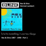 Rex & Dino 1987 - 1990 - Pt 1