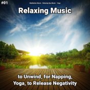 #01 Relaxing Music to Unwind, for Napping, Yoga, to Release Negativity