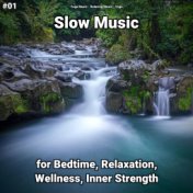 #01 Slow Music for Bedtime, Relaxation, Wellness, Inner Strength