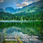 #01 Music to Calm Down, for Night Sleep, Meditation, Pregnant Women