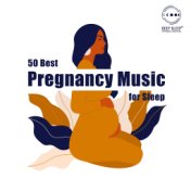 50 Best Pregnancy Music for Sleep - Mother and Baby, Good Sleep, Deep Relaxation, Pregnancy Insomnia