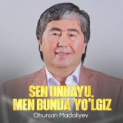 Sen undayu, men bunda yo'lgiz