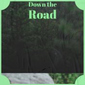 Down the Road