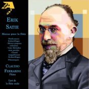 Erik Satie: Menus pour la flûte - L'art de la flûte seule (Arr. per flauto di Claudio Ferrarini)