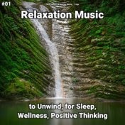 #01 Relaxation Music to Unwind, for Sleep, Wellness, Positive Thinking