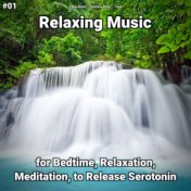 #01 Relaxing Music for Bedtime, Relaxation, Meditation, to Release Serotonin