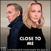 Close To Me The Ultimate Fantasy Playlist