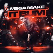 Mega Make It Bum