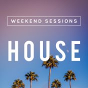 Weekend Sessions / House