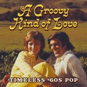 A Groovy Kind of Love: Timeless '60s Pop