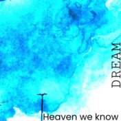 Heaven We Know