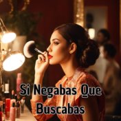 Si Negabas Que Buscabas (Cover)