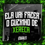 Ela Vai Fazer, o Cuzinho de Xereca