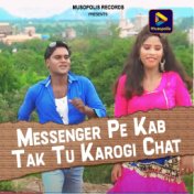 Messenger Pe Kab Tak Tu Karogi Chat