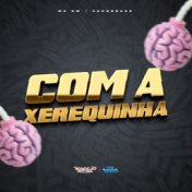 Com a Xerequinha