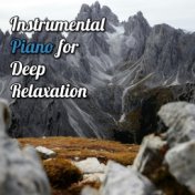 Instrumental Piano for Deep Relaxation