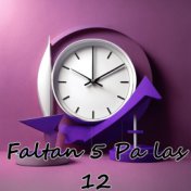 Faltan 5 Pa las 12