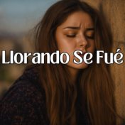 Llorando Se Fué (En Vivo)