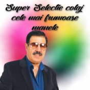 Super Selectie colaj cele mai frumoase manele