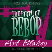 Jazz Journeys Presents the Birth of Bebop - Art Blakey