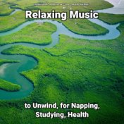 Relaxing Music to Unwind, for Napping, Studying, Health