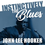 Instinctively the Blues - John Lee Hooker