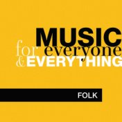 Music for Everyone and Everything: Folk