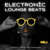 Electronic Lounge Beats, Vol. 1 (Laid Back Chillout Soundscapes)