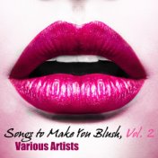 Songs to Make You Blush, Vol. 2