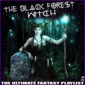 The Black Forest Witch The Ultimate Fantasy Playlist