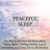 Peaceful Sleep - The Best Collection for Relaxation, Stress Relief, Falling Asleep, Lucid Dreaming and Deep Focus Meditation