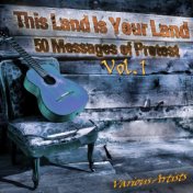 This Land is Your Land, 50 Messages of Protest Vol. 1