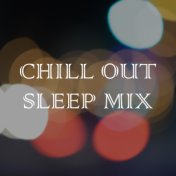 Chill out Sleep Mix - Engage Deep Sleep & Relax with 20 Soothing Melodies for Lucid Dreaming, Meditation, Yoga & Stress Relief, ...