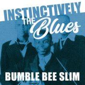 Instinctively the Blues - Bumble Bee Slim