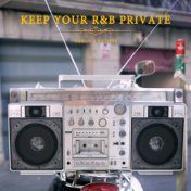 Keep Your R&B Private