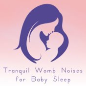 Tranquil Womb Noises for Baby Sleep