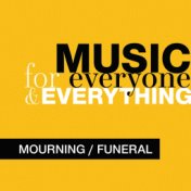 Music for Everyone and Everything: Mourning / Funeral